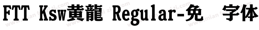 FTT Ksw黄龍 Regular字体转换